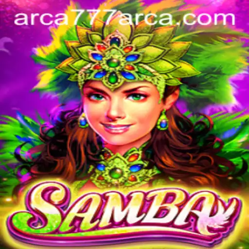 Experience the Thrills of Samba: The Dynamic World of ARCA777